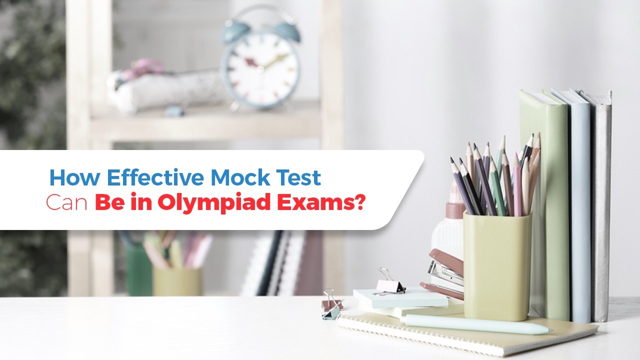 How Effective Mock Test Can Be in Olympiad Exams.jpg